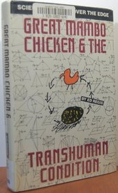 Great Mambo Chicken and the Transhuman Condition: Science Slightly over the Edge