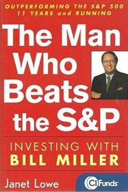 The Man Who Beats the SP : Investing with Bill Miller