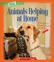 Animals Helping at Home (True Books)