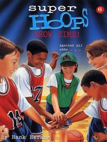 Show Time (Super Hoops, Volume 6)