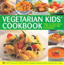 Vegetarian Kids' Cookbook: Fresh, Fun Food Show in 350 Step-by-Step Photographs