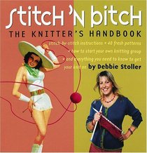 Stitch 'n Bitch : The Knitter's Handbook
