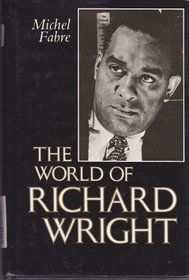 The World of Richard Wright (Center for the Study of Southern Culture Series)