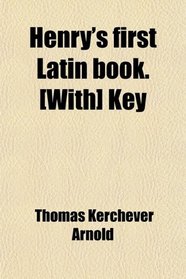 Henry's first Latin book. [With] Key