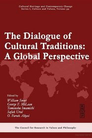 The Dialogue of Cultural Traditions: Global Perspective (Cultural Heritage and Contemporary Change Series I, Culture and Values)