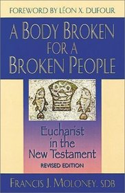 A Body Broken for Broken People: Eucharist in the New Testament, Revised Edition