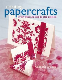 Creating Papercrafts: Stylish Ideas and Step-by-step Projects