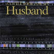 A Little Book for My Husband (Helen Exley Giftbook)