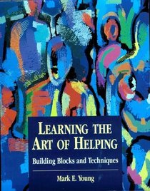 Learning the Art of Helping: Building Blocks and Techniques