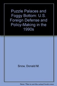 Puzzle Palaces and Foggy Bottom: U.S. Foreign Defense and Policy-Making in the 1990s