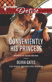 Conveniently His Princess (Married by Royal Decree, Bk 2) (Harlequin Desire, No 2255)
