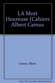 LA Mort Heureuse (Cahiers Albert Camus