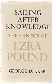 Sailing After Knowledge: Cantos of Ezra Pound
