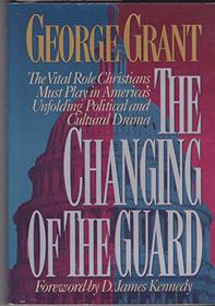 The Changing of the Guard: The Vital Role Christians Must Play in America's Unfolding Political and Cultural Drama