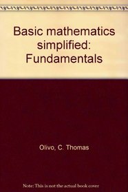 Basic mathematics simplified: Fundamentals