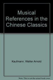 Musical References in the Chinese Classics (Detroit monographs in musicology)