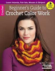 Beginner's Guide to Crochet Color Work (Leisure Arts Crochet)