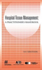 Hospital Tissue Management: A Practitioner's Handbook, 1st edition