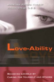 Love-Ability: Becoming Lovable by Caring for Yourself and Others