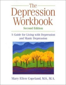 The Depression Workbook: A Guide for Living with Depression and Manic Depression, Second Edition