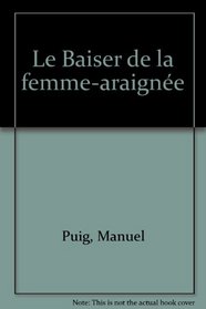 Baiser de La Femme-Araignee, Le (Spanish Edition)