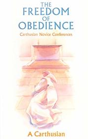 The Freedom of Obedience: Carthusian Novice Conferences