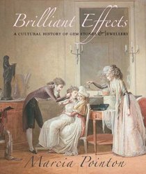 Brilliant Effects: A Cultural History of Gem Stones and Jewellery (Published for the Paul Mellon Centre for Studies in British Art)