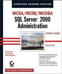 MCSA/MCSE/MCDBA: SQL Server 2000 Administration Study Guide, 2nd Edition (70-228)