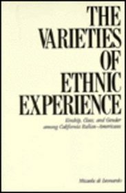 The Varieties of Ethnic Experience: Kinship, Class, and Gender Among California Italian-Americans (Anthropology of Contemporary Issues)