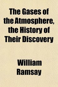 The Gases of the Atmosphere, the History of Their Discovery