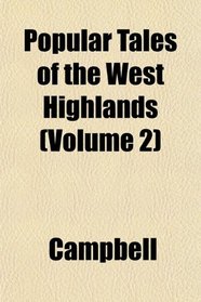 Popular Tales of the West Highlands (Volume 2)