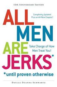 All Men Are Jerks - Until Proven Otherwise: Take Charge of How Men Treat You! (15th Anniversary Edition)