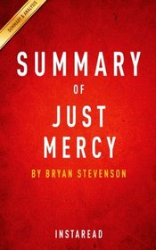 Summary of Just Mercy: by Bryan Stevenson | Includes Analysis