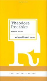 Theodore Roethke: Selected Poems : Selected Poems (American Poets Project)