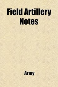 Field Artillery Notes