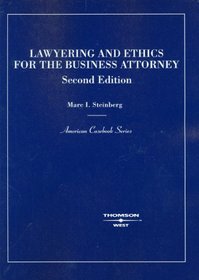 Lawyering and Ethics for the Business Lawyer (American Casebooks)