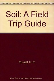 Soil: A Field Trip Guide