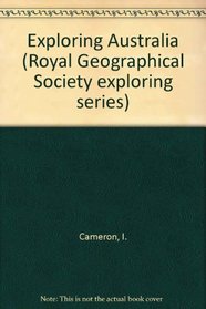 Exploring Australia (Royal Geographical Society exploring series)