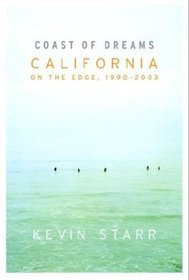 Coast of Dreams : California on the Edge, 1990-2003