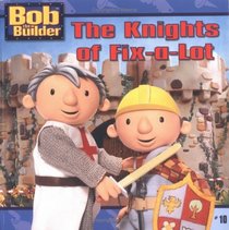 The Knights of Fix-a-Lot (Bob The Builder)