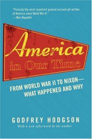 America in Our Time : From World War II to Nixon--What Happened and Why