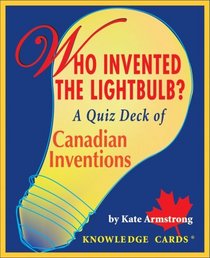 Who Invented the Lightbulb? Canadian Inventions Knowledge Cards Deck