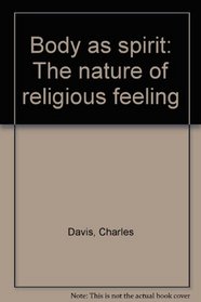 Body as spirit: The nature of religious feeling