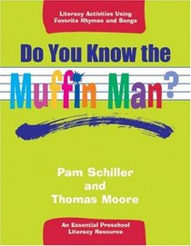Do You Know the Muffin Man? : Literacy Activities Using Favorite Rhymes and Songs