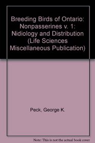 Breeding Birds of Ontario: Nidiology and Distribution : Nonpasserines (Life Sciences Miscellaneous Publication)