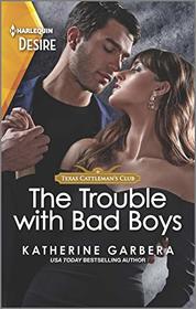 The Trouble with Bad Boys (Texas Cattleman's Club: Heir Apparent, Bk 4) (Harlequin Desire, No 2803)