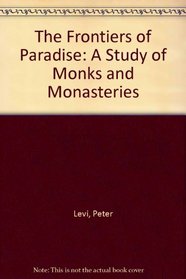 The Frontiers of Paradise: A Study of Monks and Monasteries