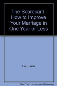 The Scorecard: How to Improve Your Marriage in One Year or Less