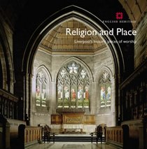 Religion and Place: Liverpool's Historic Places of Worship (Informed Conservation)