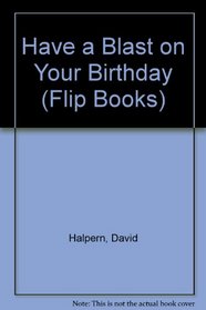 Have a Blast on Your Birthday (Flip Books)